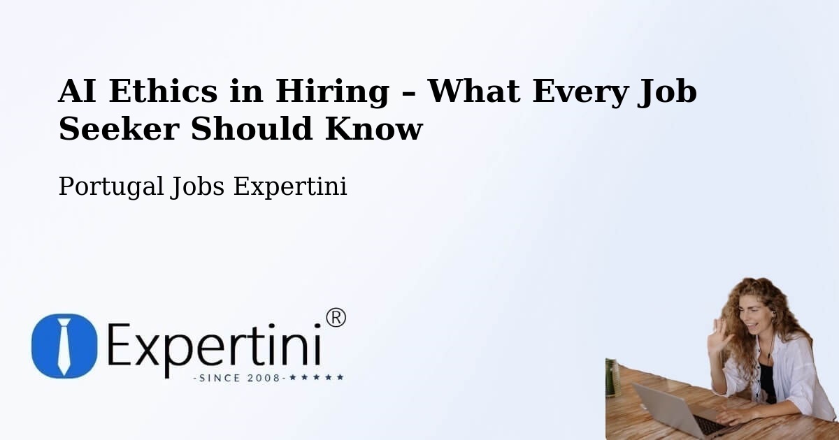 AI Ethics in Recruitment & Hiring – Portugal - Portugal Jobs Expertini