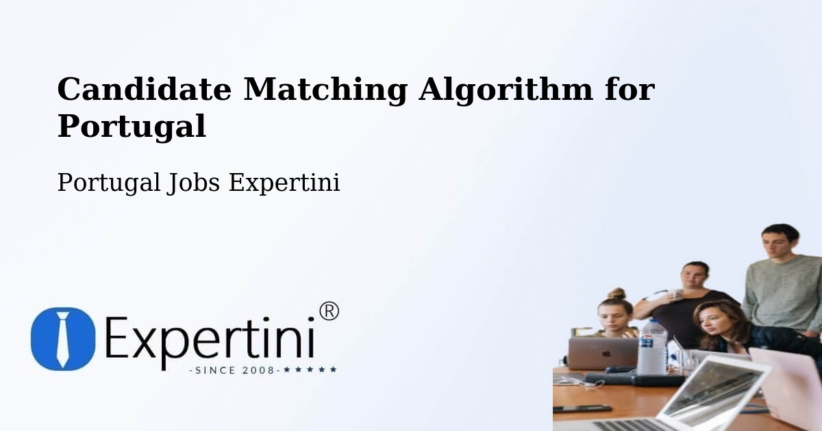 Candidate Matching Algorithm Overview – Portugal - Portugal Jobs Expertini