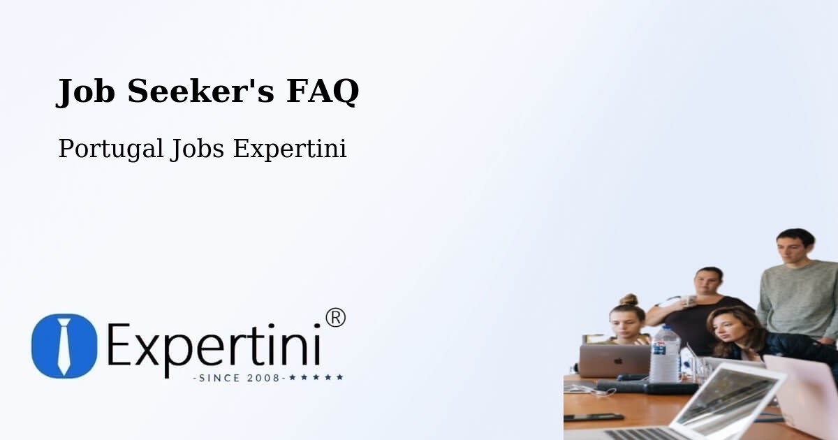 Job Seeker FAQ – Portugal - Portugal Jobs Expertini