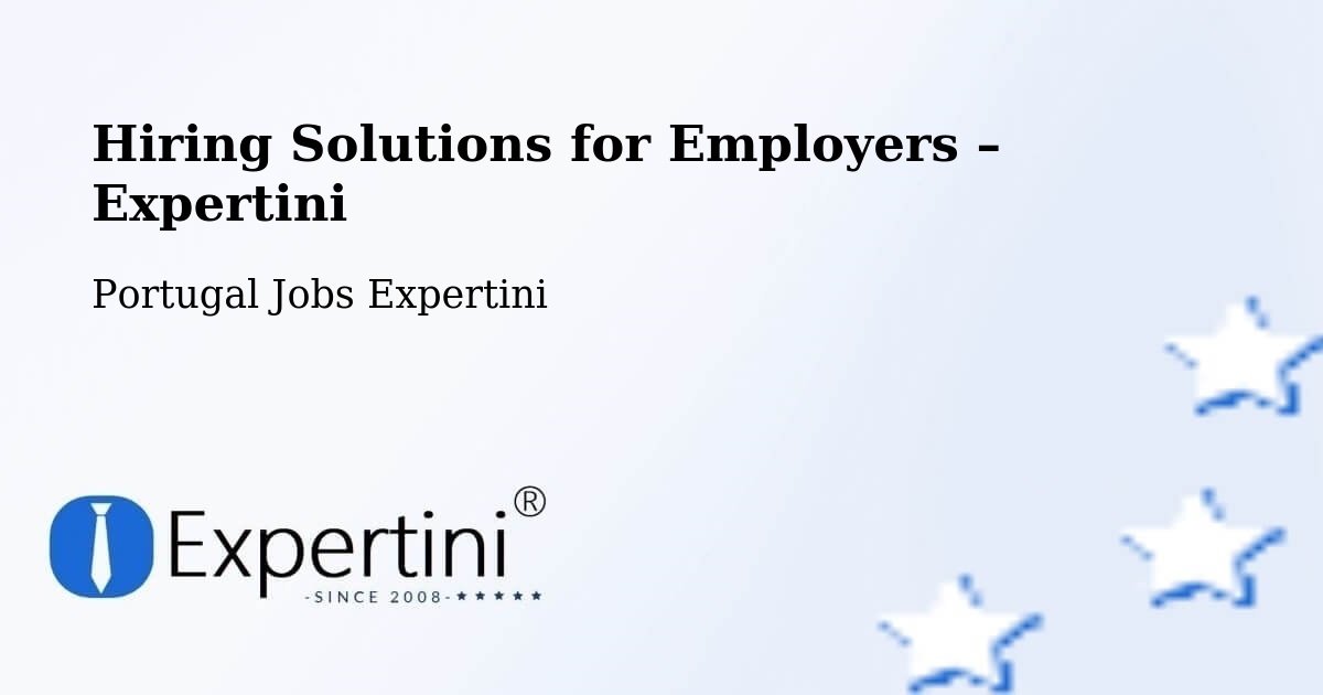 Hiring Solutions for Employers in Portugal - Portugal Jobs Expertini