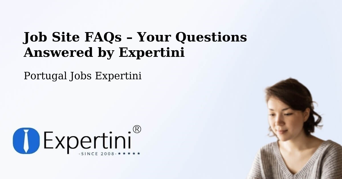 Job Site FAQs – Frequently Asked Questions – Portugal - Portugal Jobs Expertini